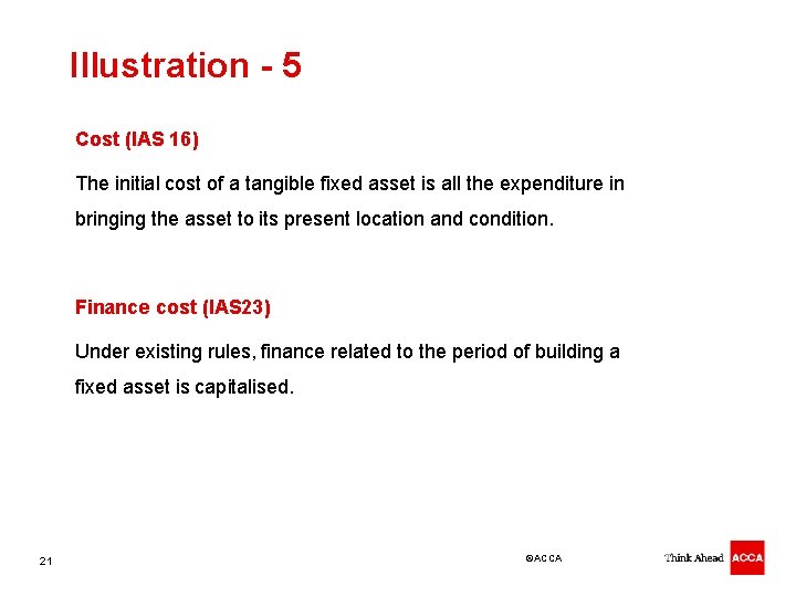 Illustration - 5 Cost (IAS 16) The initial cost of a tangible fixed asset