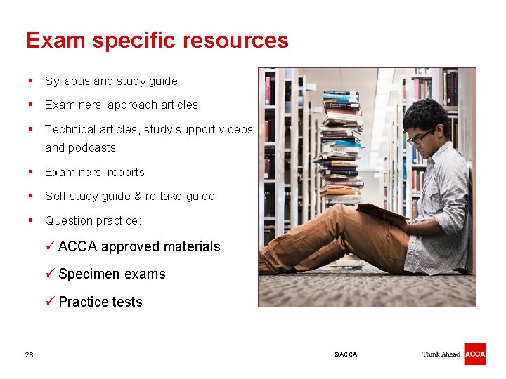 Exam specific resources § Syllabus and study guide § Examiners’ approach articles § Technical