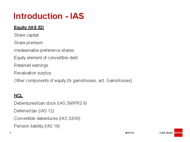 Introduction - IAS Equity (IAS 32) Share capital Share premium Irredeemable preference shares Equity