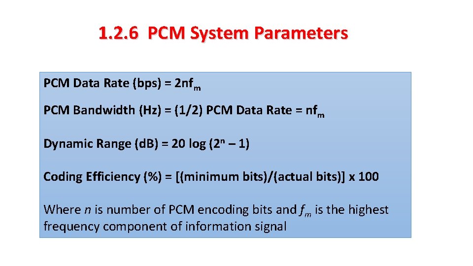 1. 2. 6 PCM System Parameters PCM Data Rate (bps) = 2 nfm PCM