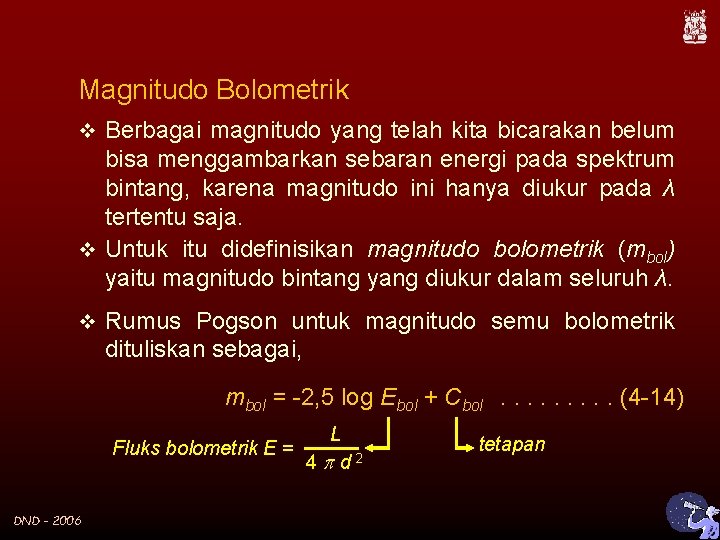 Magnitudo Bolometrik v Berbagai magnitudo yang telah kita bicarakan belum bisa menggambarkan sebaran energi