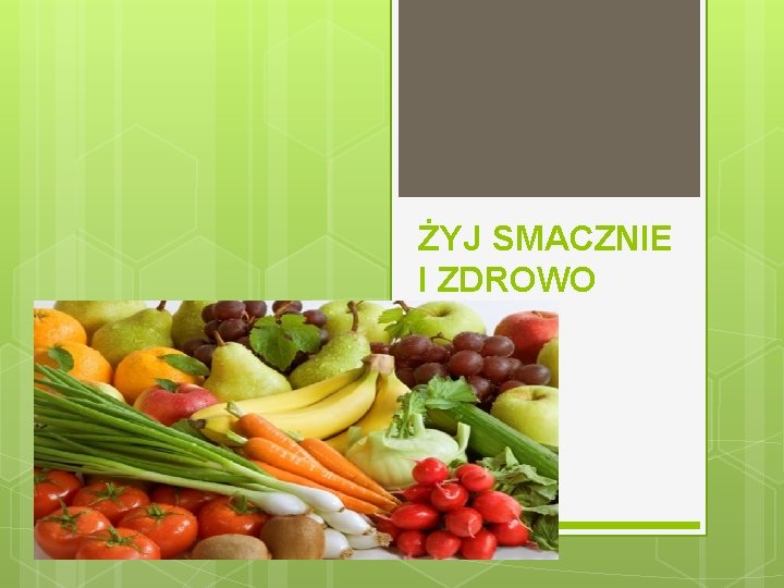 ŻYJ SMACZNIE I ZDROWO 