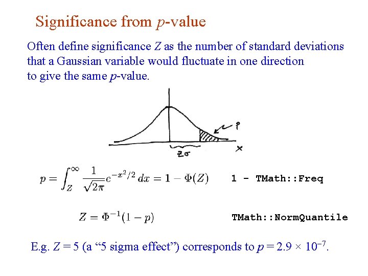 Significance from p-value Often define significance Z as the number of standard deviations that