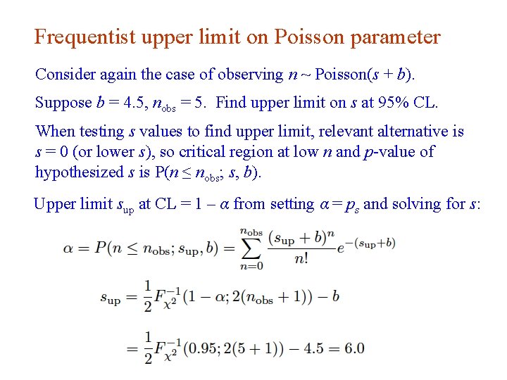 Frequentist upper limit on Poisson parameter Consider again the case of observing n ~
