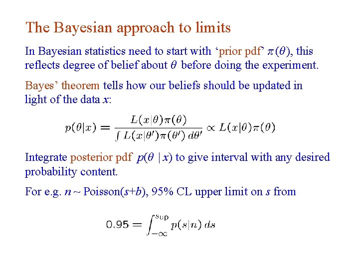 The Bayesian approach to limits In Bayesian statistics need to start with ‘prior pdf’