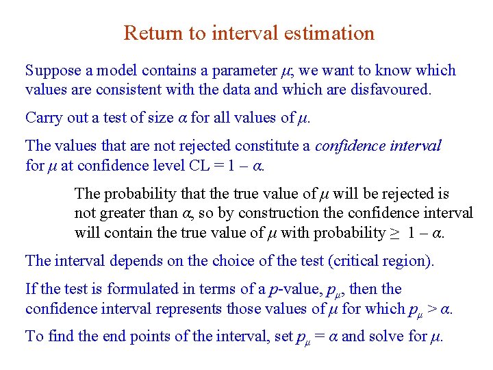 Return to interval estimation Suppose a model contains a parameter μ; we want to