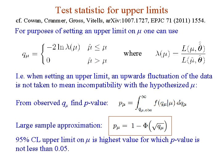 Test statistic for upper limits cf. Cowan, Cranmer, Gross, Vitells, ar. Xiv: 1007. 1727,