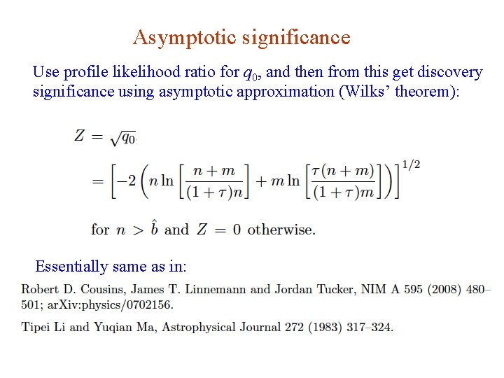 Asymptotic significance Use profile likelihood ratio for q 0, and then from this get