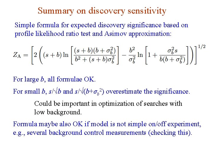 Summary on discovery sensitivity Simple formula for expected discovery significance based on profile likelihood