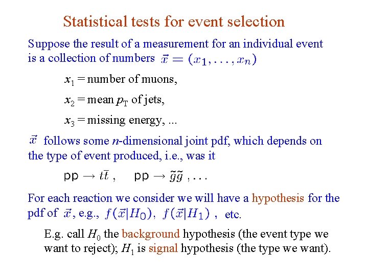 Statistical tests for event selection Suppose the result of a measurement for an individual