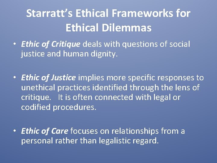 Starratt’s Ethical Frameworks for Ethical Dilemmas • Ethic of Critique deals with questions of
