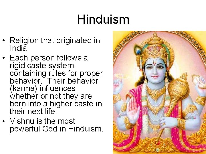 Hinduism • Religion that originated in India • Each person follows a rigid caste Hinduism • Religion that originated in India • Each person follows a rigid caste