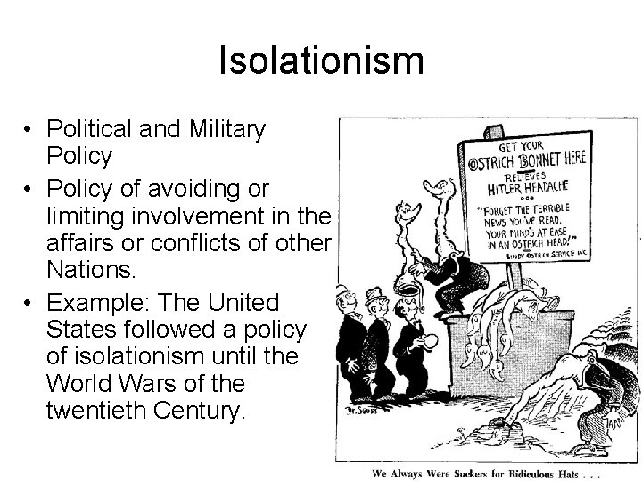 Isolationism • Political and Military Policy • Policy of avoiding or limiting involvement in Isolationism • Political and Military Policy • Policy of avoiding or limiting involvement in
