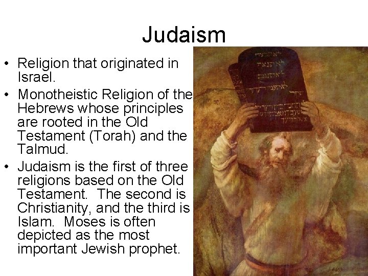 Judaism • Religion that originated in Israel. • Monotheistic Religion of the Hebrews whose Judaism • Religion that originated in Israel. • Monotheistic Religion of the Hebrews whose