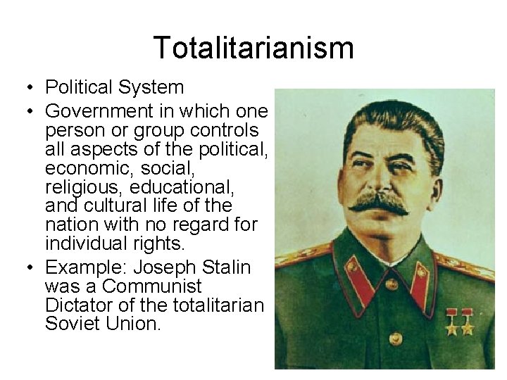 Totalitarianism • Political System • Government in which one person or group controls all Totalitarianism • Political System • Government in which one person or group controls all
