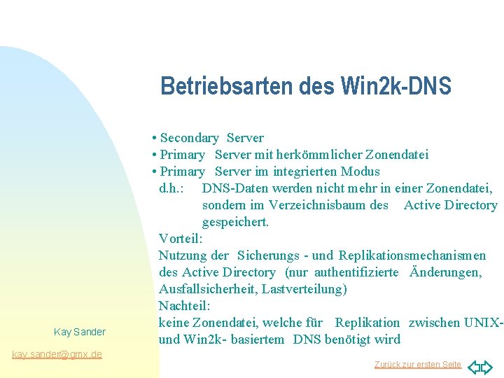 Betriebsarten des Win 2 k-DNS Kay Sander • Secondary Server • Primary Server mit