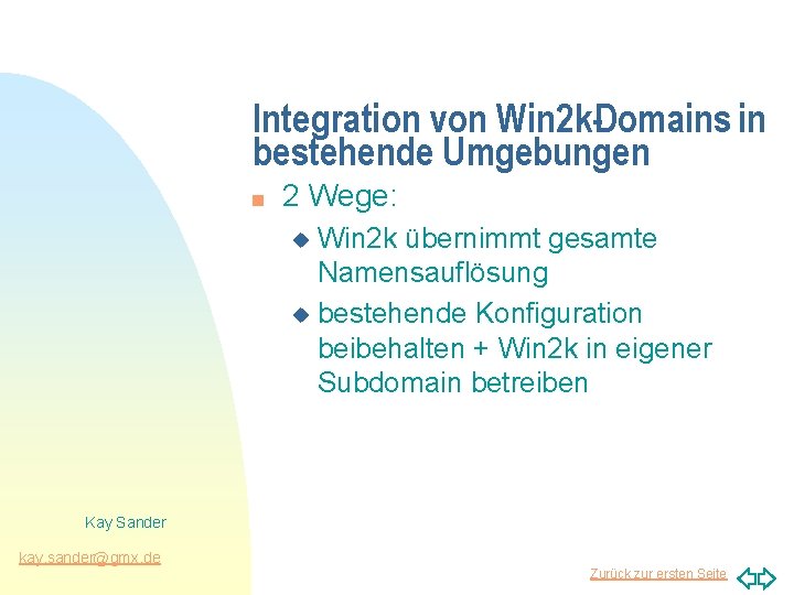Integration von Win 2 k-Domains in bestehende Umgebungen n 2 Wege: Win 2 k