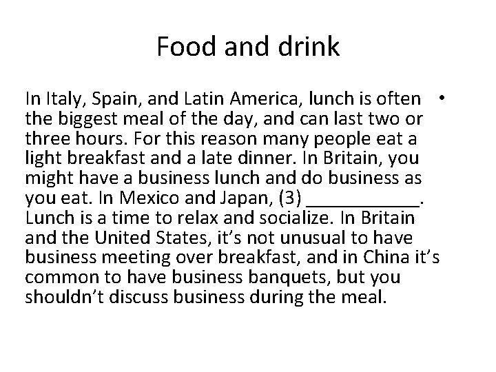 Food and drink In Italy, Spain, and Latin America, lunch is often • the