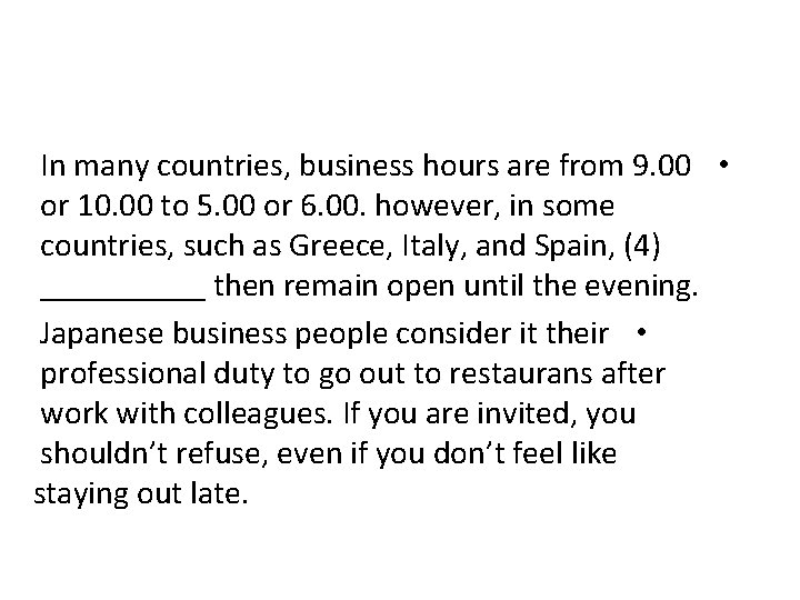 In many countries, business hours are from 9. 00 • or 10. 00 to