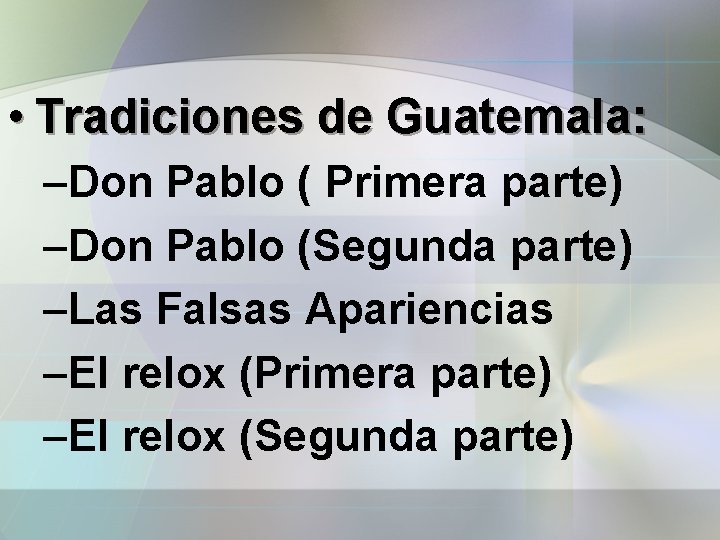  • Tradiciones de Guatemala: –Don Pablo ( Primera parte) –Don Pablo (Segunda parte)