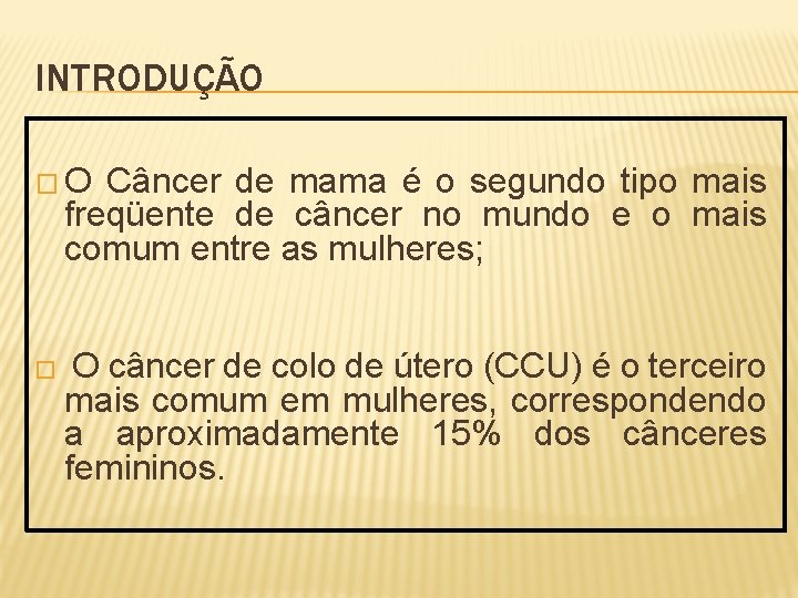 INTRODUÇÃO �O Câncer de mama é o segundo tipo mais freqüente de câncer no