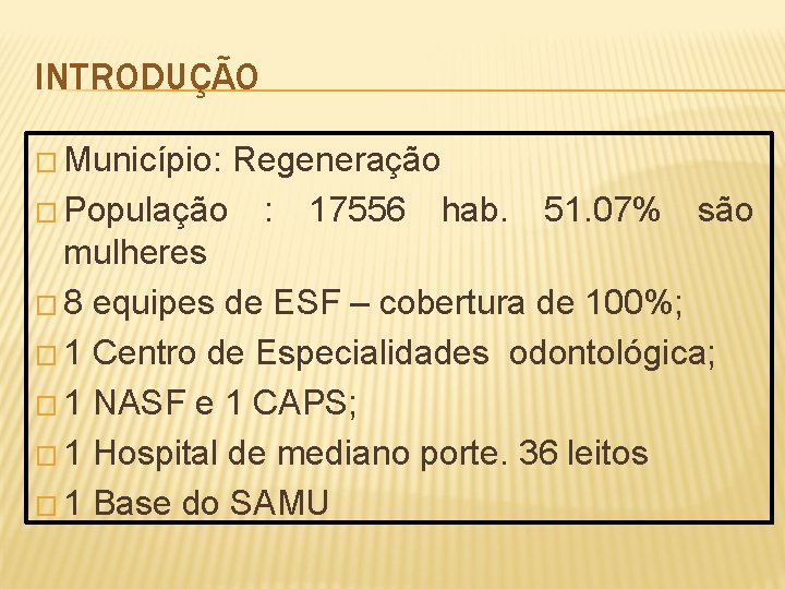 INTRODUÇÃO � Município: Regeneração � População : 17556 hab. 51. 07% são mulheres �