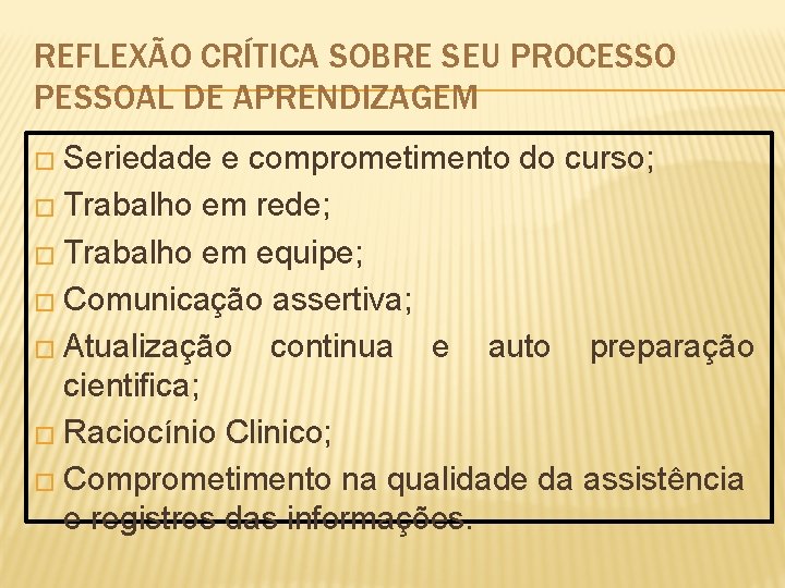 REFLEXÃO CRÍTICA SOBRE SEU PROCESSO PESSOAL DE APRENDIZAGEM � Seriedade e comprometimento do curso;