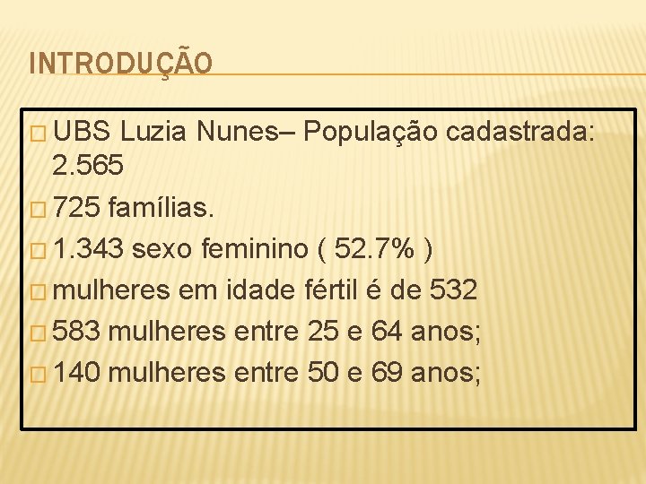 INTRODUÇÃO � UBS Luzia Nunes– População cadastrada: 2. 565 � 725 famílias. � 1.