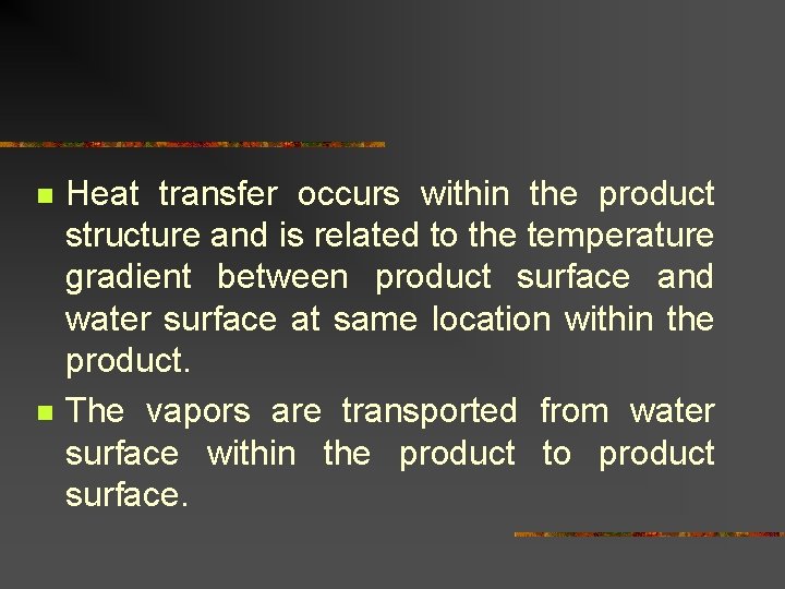 n n Heat transfer occurs within the product structure and is related to the