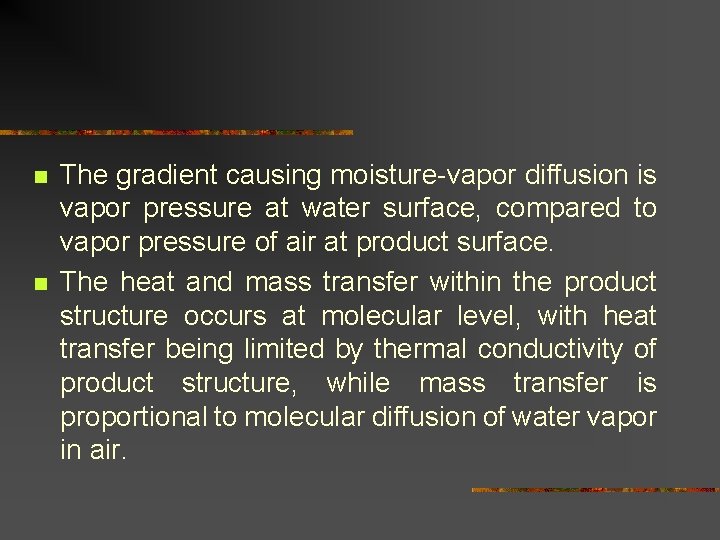 n n The gradient causing moisture-vapor diffusion is vapor pressure at water surface, compared