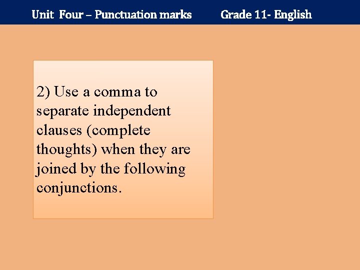 Unit Four – Punctuation marks 2) Use a comma to separate independent clauses (complete