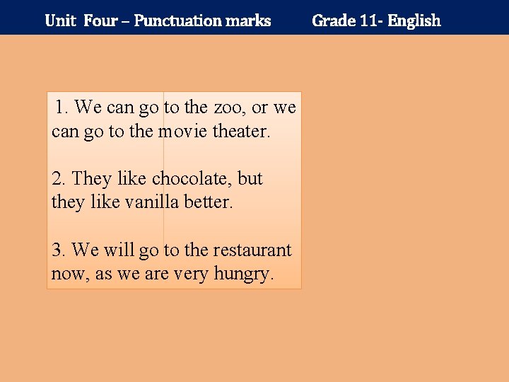 Unit Four – Punctuation marks 1. We can go to the zoo, or we