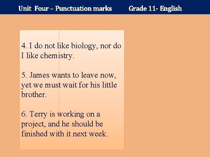 Unit Four – Punctuation marks 4. I do not like biology, nor do I