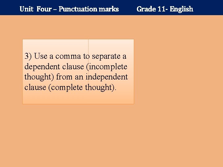 Unit Four – Punctuation marks 3) Use a comma to separate a dependent clause