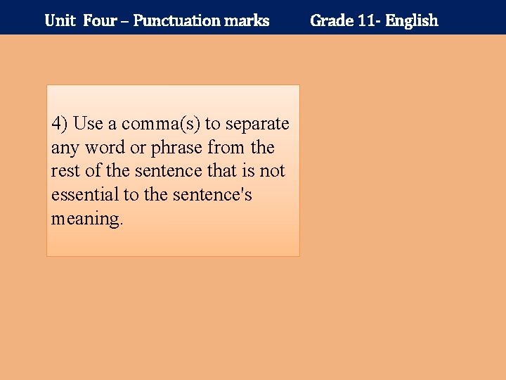 Unit Four – Punctuation marks 4) Use a comma(s) to separate any word or