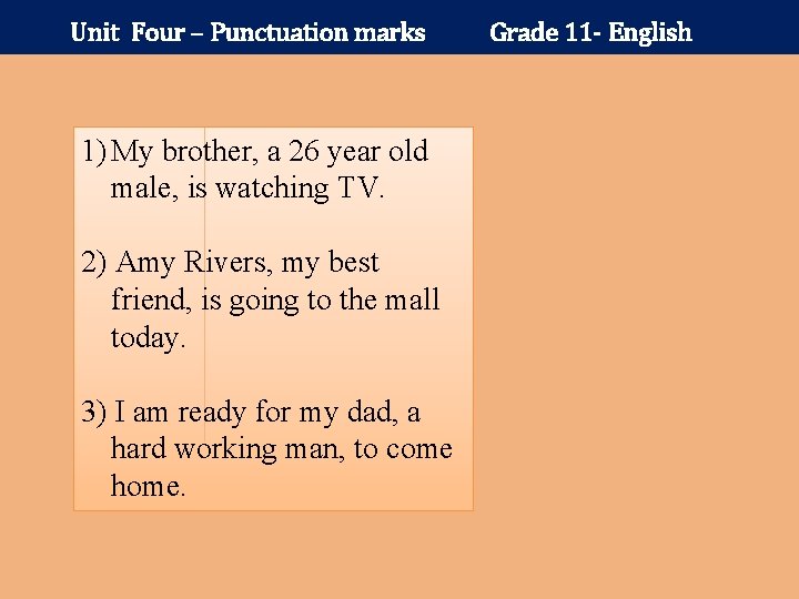 Unit Four – Punctuation marks 1) My brother, a 26 year old male, is