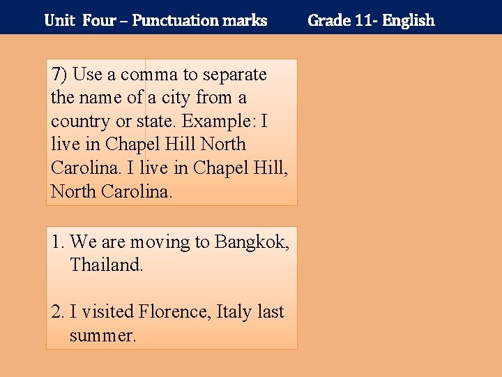 Unit Four – Punctuation marks 7) Use a comma to separate the name of