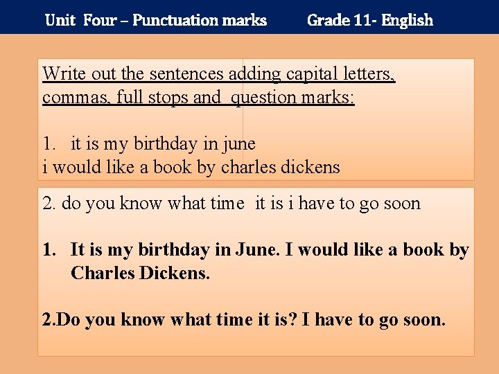 Unit Four – Punctuation marks Grade 11 - English Write out the sentences adding