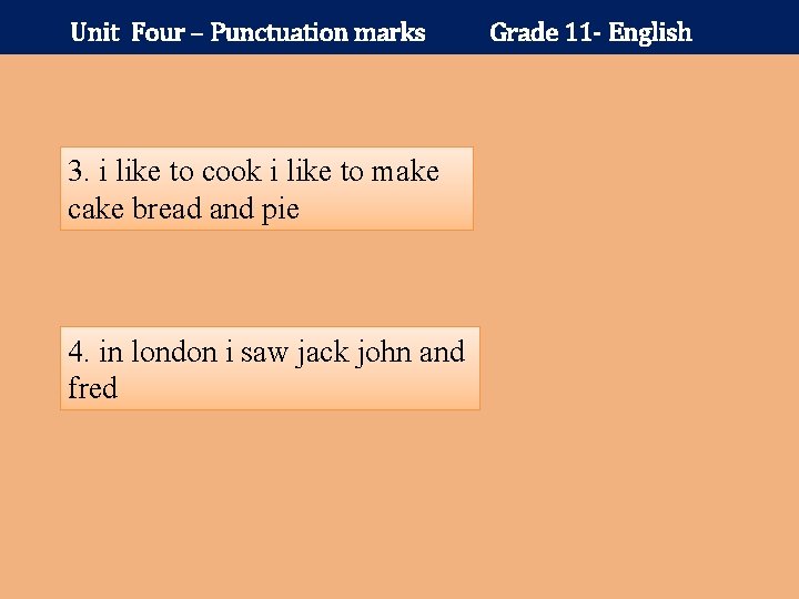 Unit Four – Punctuation marks 3. i like to cook i like to make