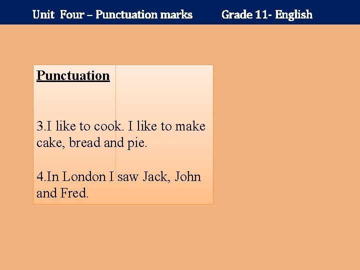 Unit Four – Punctuation marks Punctuation 3. I like to cook. I like to