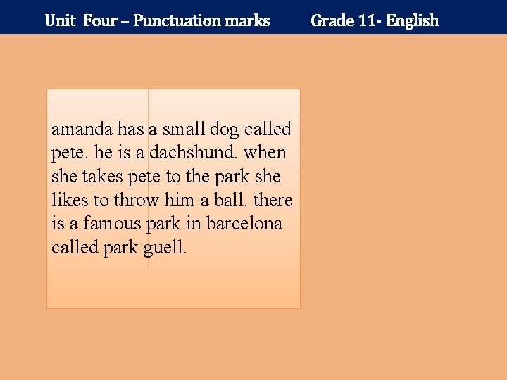Unit Four – Punctuation marks amanda has a small dog called pete. he is