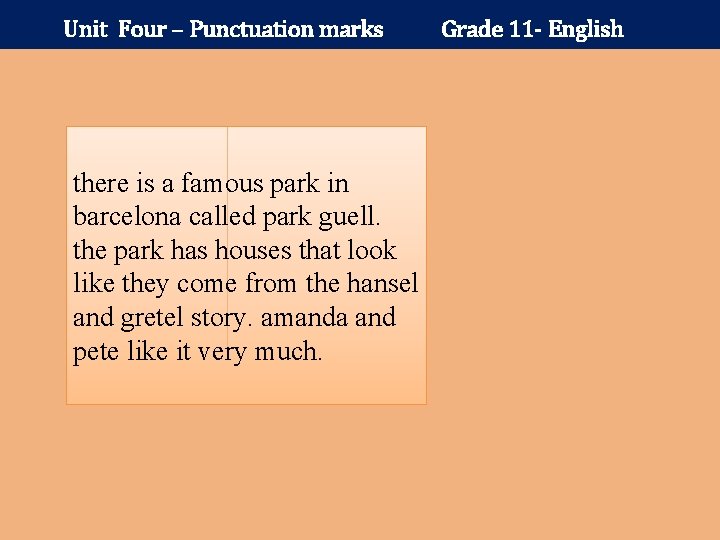 Unit Four – Punctuation marks there is a famous park in barcelona called park