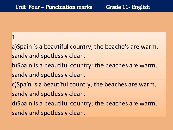 Unit Four – Punctuation marks Grade 11 - English 1. a)Spain is a beautiful