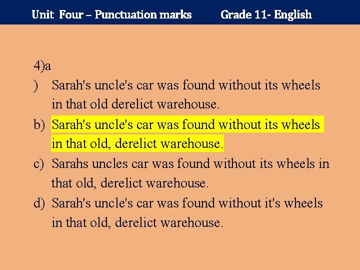 Unit Four – Punctuation marks Grade 11 - English 4)a ) Sarah's uncle's car