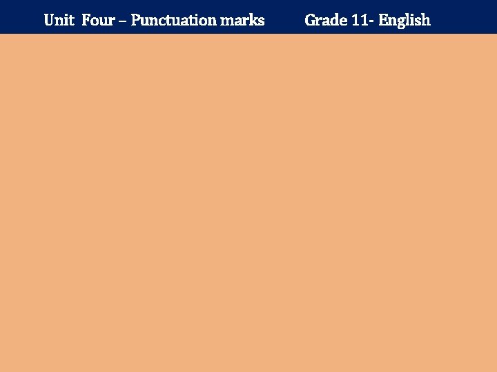 Unit Four – Punctuation marks Grade 11 - English 