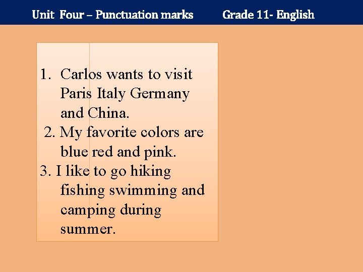 Unit Four – Punctuation marks 1. Carlos wants to visit Paris Italy Germany and