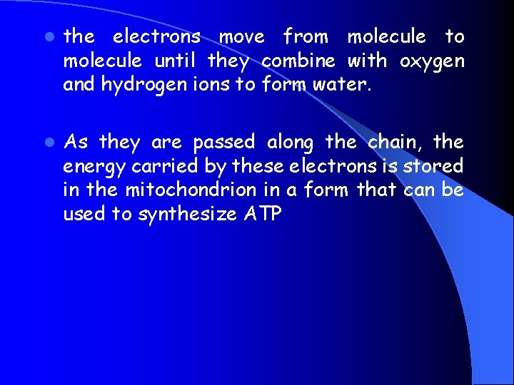 l the electrons move from molecule to molecule until they combine with oxygen and