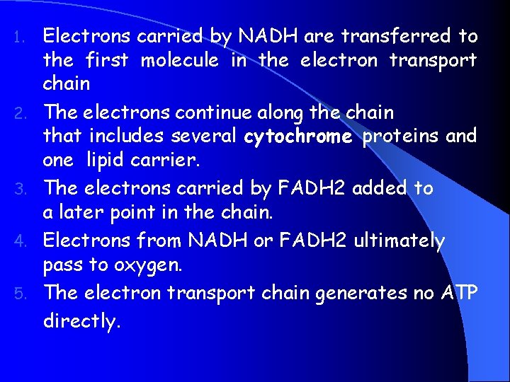1. 2. 3. 4. 5. Electrons carried by NADH are transferred to the first
