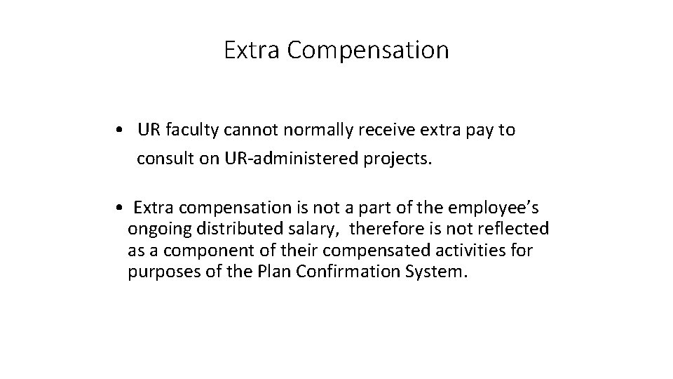 Extra Compensation • UR faculty cannot normally receive extra pay to consult on UR-administered