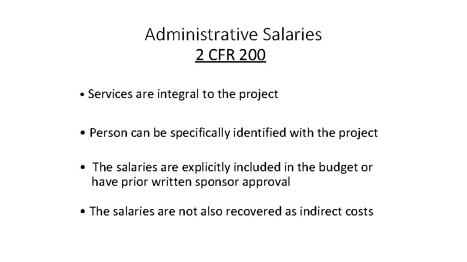 Administrative Salaries 2 CFR 200 • Services are integral to the project • Person